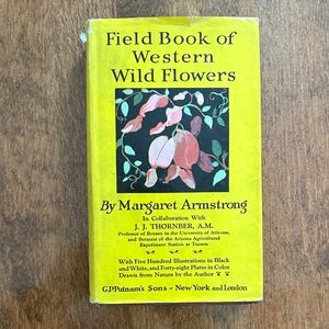 Field Book of Western Wild Flowers 1915  by Margaret Armstrong - Yellow Cover